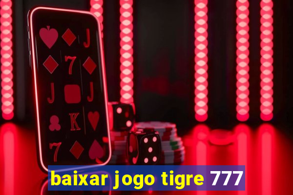 baixar jogo tigre 777